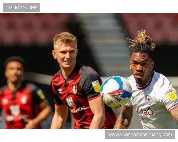 布伦特福德对阵伯恩茅斯赛事分析与推荐策略分享